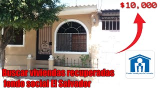 Viviendas recuperadas El Salvador Fondo Social Para la vivienda  Como buscar casas a buen precio [upl. by Aohk]