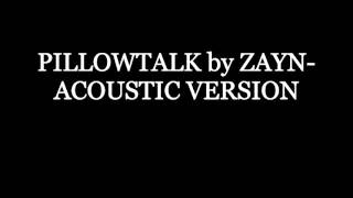 Zayn  Pillow Talk Acoustic [upl. by Pelage51]