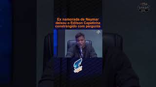 Exnamorada de NEYMAR deixou Edilson Capetinha constrangido [upl. by Violet]