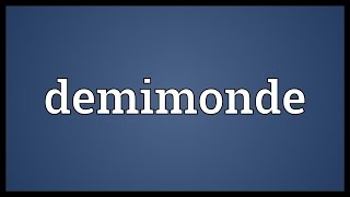 Demimonde Meaning [upl. by Oterol]