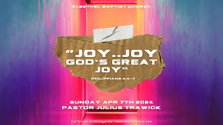 quotJoyJoyGods Great Joy  04072024  Elbethel Baptist Church [upl. by Eenoj]