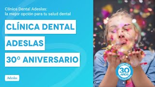 Clínica Dental Adeslas 30º Aniversario [upl. by Nyar]