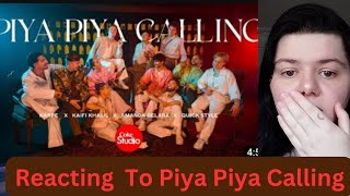 English Girl Reacting To Piya PiyaCallingCokeStudioPakistanSeason15KarpexKaifiKhalilxAmandaDelara [upl. by Moody89]