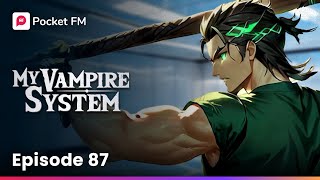 My Vampire System Episode 87  Full Series  Pocket FM [upl. by Llertnauq203]