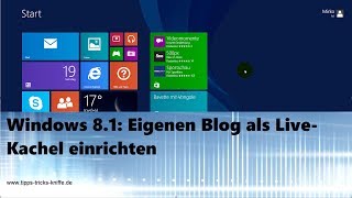 Windows 81 Eigenen Blog als LiveKachel an Start anheften [upl. by Coady63]