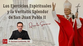 Los Ejercicios Espirituales y la Veritatis Splendor de San Juan Pablo II  P Gustavo Lombardo [upl. by Agni]