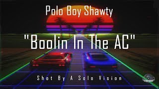 Polo Boy Shawty  quotBoolin In The ACquot Official Video  Shot By aSoloVision [upl. by Buckden600]