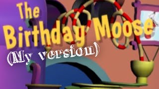 🎂 The Birthday Moose my version part 1 🎂 [upl. by Maroj]