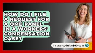 How Do I File a Request for a QME Panel in a Workers Compensation Case  InsuranceGuide360com [upl. by Amej]