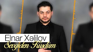 Elnar Xelilov  Sevgiden Küsdüm Official Audio [upl. by Ennaed]