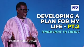 Developing A Plan For My Life  Pt2 From Here To There  Pastor Mensa Otabil [upl. by Eninej730]