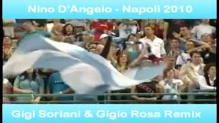 Nino DAngelo  Napoli 2010 Gigi Soriani amp Gigio Rosa Remix [upl. by Ssalguod]