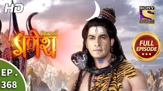 Vighnaharta Ganesh  Ep 368  Full Episode  17th January 2019 [upl. by Alben]