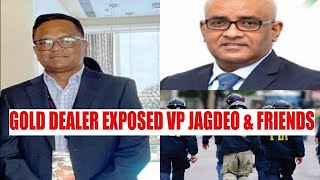 Gold Dealer Exp0sed VP Jagdeo amp Friends [upl. by Sirhc]