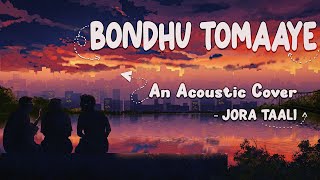 Bondhu Tomaye  Jora Taali  Acoustic Cover  Lyrical Video [upl. by Kelvin279]