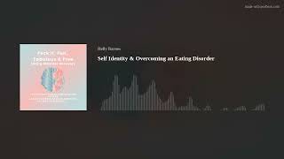 Self Identity amp Overcoming an Eating Disorder [upl. by Venezia467]