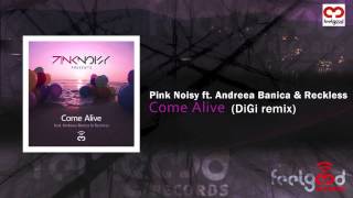 Pink Noisy ft Andreea Banica amp Reckless  Come Alive DiGi Remix [upl. by Aioj886]