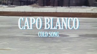 Capo Blanco  Cold Song Music Video [upl. by Gapin]