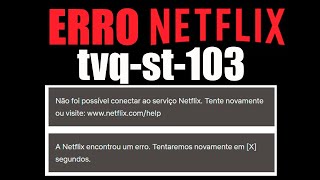 Erro netflix tvq st 103  Como Resolver [upl. by Ahcas]