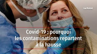 Covid19  pourquoi les contaminations repartent à la hausse [upl. by Lander]