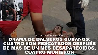 DRAMA DE BALSEROS CUBANOS Cuatro son rescatados después de un mes desaparecidos cuatro murieron [upl. by Murielle]