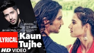 KAUN TUJHE Lyrical Video  Armaan Malik  MS DHONI THE UNTOLD STORY  TSeries [upl. by Odranreb]