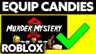 How To Equip Candies in Murder Mystery 2 2024 [upl. by Jeanna]