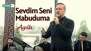 Agah  Sevdim Seni Mabuduma Canansın [upl. by Inalan767]