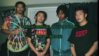 Mason Margiela Feat Trim Li  Reap Remix [upl. by Gothurd]