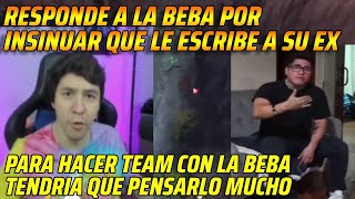 😂RESPONDE A LA BEBA POR INSINUAR QUE LE ESCRIBE A SU EX😂HACER TEAM CON LA BEBA TENDRIA QUE PENSARLO😂 [upl. by Reffotsirhc]