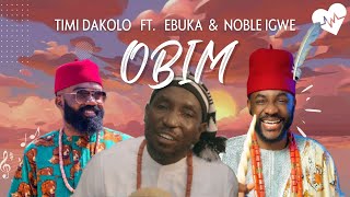 Timi Dakolo  Obim Lyrics ft Ebuka amp Noble Igwe  Songish [upl. by Ixela]