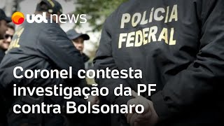 Coronel contesta investigação da PF contra Bolsonaro e espalha fake news sobre eleição [upl. by Lipson]