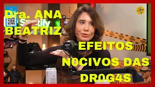 Dra ANA BEATRIZ  ✂️Podpah  OS EFEITOS DAS DR0G4S anabeatrizbarbosa cortespodcast dopamina [upl. by Rufus]