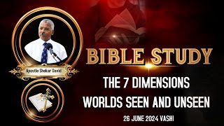 BIBLE STUDY II THE SEVEN DIMENSIONS  APOSTLE SHEKAR DAVID  260624 VASHI [upl. by Aksehcnarf]