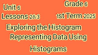 Exploring HistogramRepresenting Data Using Histograms ماث للصف السادس الإبتدائى ترم أول ٢٠٢٥ [upl. by Dino]