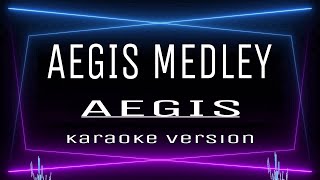 AEGIS MEDLEY  KARAOKE Aegis Mercy Sunot [upl. by Nnylorac]