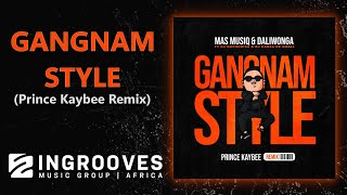 Gangnam Style Prince Kaybee Remix  Official Audio [upl. by Latsyrhk]