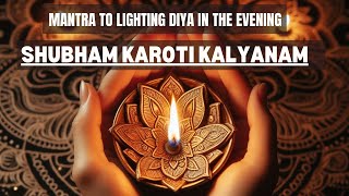 500 years old POWERFUL MANTRA to LIGHTNING DIYA  listen this daily 57 PM  Shubham Karoti Kalyanam [upl. by Lempres]