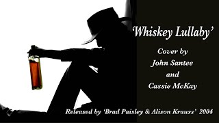 Whiskey Lullaby cover by John Santee and Cassie McKay 9th July 2024 [upl. by Cassius348]