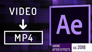 Exporting MP4 Video  Adobe After Effects CC 2018 [upl. by Otis]