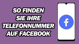 So Finden Sie Ihre Telefonnummer Auf Facebook  Schritt für Schritt [upl. by Oiramal]