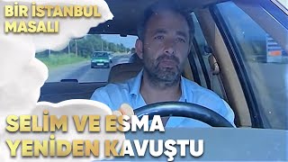 Selim ve Esma Yeniden Kavuştular  Bir İstanbul Masalı 71 Bölüm [upl. by Morena]