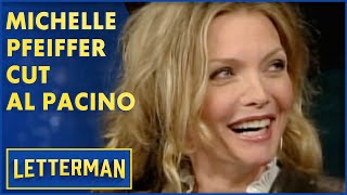 Michelle Pfeiffer Cut Al Pacino  Letterman [upl. by Iilek]