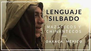 Lenguaje silbado Indígenas Mazatecos y Chinantecos de Oaxaca México [upl. by Rauscher921]