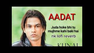 AADAT  nk lofi reverb  lofi version explorepage hitsongs hindisong viarlsong vira slowed [upl. by Ahtikal]