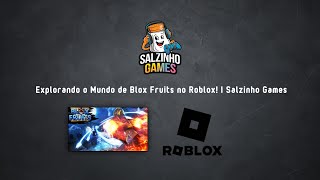 🍇 Explorando o Mundo de Blox Fruits no Roblox  Salzinho Games 🎮 [upl. by Zingg311]