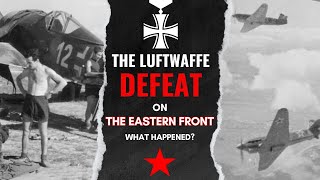 What happened to the Luftwaffe on the Eastern Front [upl. by Edorej]