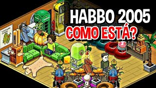 COMO ESTÁ O HABBO HOTEL 2005 EM PLENO 2024 [upl. by Dorr833]