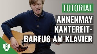 AnnenMayKantereit  Barfuß am Klavier  Gitarren Tutorial Deutsch [upl. by Soracco]