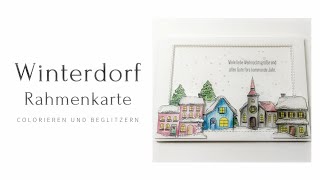 317 Video 🌲Winterdorf Rahmenkarte 🌲 Colorieren und Beglitzern 🌲 Tutorial 🌲 [upl. by Calisa14]